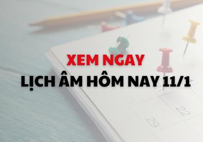 Xem lịch âm dương hôm nay 11/1