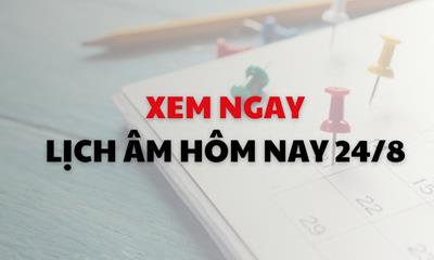 Lịch âm tháng 8/2024: Xem ngay lịch âm dương hôm nay 24/8 chính xác