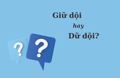 'Giữ dội' hay 'dữ dội' mới đúng chính tả?