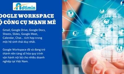 Google Workspace: Bộ công cụ tối ưu hiệu suất doanh nghiệp vừa và nhỏ tại Việt Nam