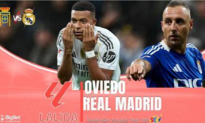 Nhận định bóng đá Oviedo vs Real Madrid 02h30 ngày 25/8, vòng 2 La Liga