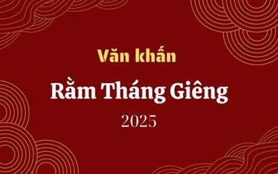 Văn khấn cúng rằm tháng Giêng 2025 đầy đủ, chuẩn nhất