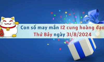 Con số may mắn 12 cung hoàng đạo hôm nay thứ 7 ngày 31/8/2024