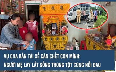 Vụ cha bắn tài xế cán chết con mình: Công an mời người mẹ lên làm việc