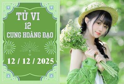Tử vi 12 cung hoàng đạo hôm nay ngày 12/12/2025: Bảo Bình thuận lợi, Cự Giải kiên nhẫn