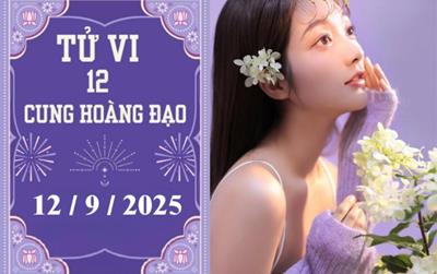 Tử vi 12 cung hoàng đạo ngày 12/9/2025: Cự Giải vận đỏ, Song Ngư áp lực tiền bạc