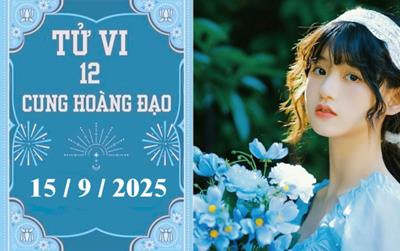 Tử vi 12 cung hoàng đạo ngày 15/9/2025: Song Ngư phát triển, Ma Kết cảnh giác