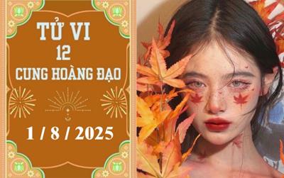 Tử vi 12 cung hoàng đạo hôm nay ngày 1/8/2025: Ma Kết may mắn, Bảo Bình khó khăn