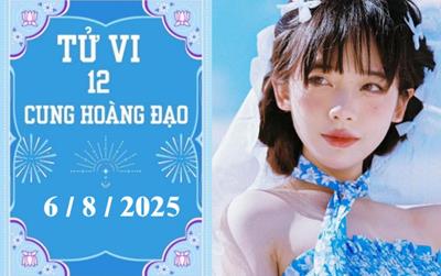 Tử vi 12 cung hoàng đạo hôm nay ngày 6/8/2025: Sư Tử khó khăn, Xử Nữ khởi sắc