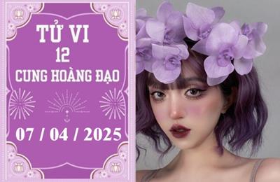 Tử vi ngày 07/04/2025 của 12 cung hoàng đạo: Bạch Dương phát triển, Song Ngư may mắn