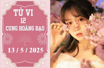 Tử vi 12 cung hoàng đạo ngày 13/5/2025: Song Tử phát triển, Song Ngư khởi sắc