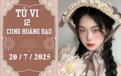 Tử vi 12 cung hoàng đạo hôm nay ngày 20/7/2025: Kim Ngưu khó khăn, Song Ngư ổn định