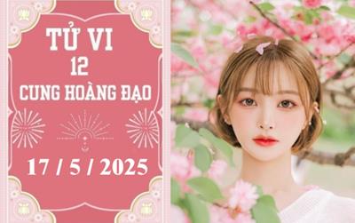 Tử vi 12 cung hoàng đạo ngày 17/5/2025: Bạch Dương khó khăn, Xử Nữ thuận lợi