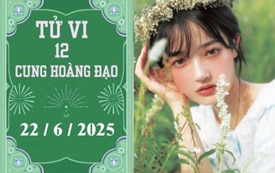 Tử vi 12 cung hoàng đạo ngày 22/6/2025: Song Tử phát triển, Bọ Cạp khó khăn