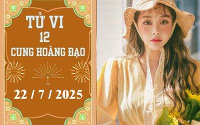 Tử vi 12 cung hoàng đạo hôm nay ngày 22/7/2025: Bạch Dương khởi sắc, Kim Ngưu thuận lợi