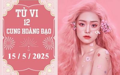 Tử vi 12 cung hoàng đạo ngày 15/5/2025: Cự Giải ổn định, Nhân Mã thuận lợi