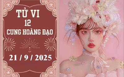 Tử vi 12 cung hoàng đạo ngày 21/9/2025: Bảo Bình gặp vận đỏ, Sư Tử thận trọng