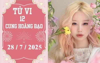 Tử vi 12 cung hoàng đạo hôm nay ngày 28/7/2025: Song Tử căng thẳng, Cự Giải thuận lợi