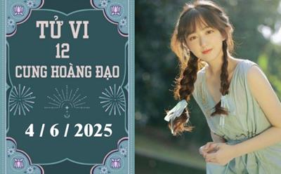 Tử vi 12 cung hoàng đạo ngày 4/6/2025: Cự Giải khó khăn, Xử Nữ phát triển