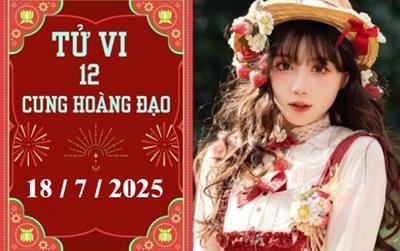 Tử vi 12 cung hoàng đạo ngày 18/7/2025: Xử Nữ chậm trễ, Bọ Cạp khó khăn