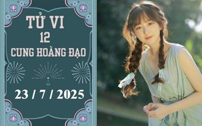 Tử vi 12 cung hoàng đạo hôm nay ngày 23/7/2025: Thiên Bình khó khăn, Bọ Cạp chậm trễ