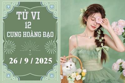 Tử vi 12 cung hoàng đạo hôm nay ngày 26/9/2025: Thiên Bình vượng tài, Kim Ngưu chững lại