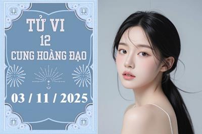 Tử vi 12 cung hoàng đạo hôm nay ngày 3/11/2025: Bảo Bình tài lộc, Ma Kết khó khăn