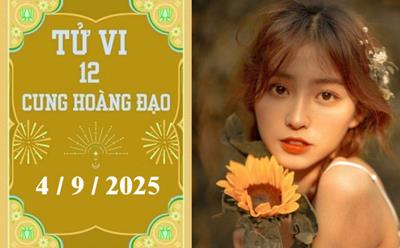 Tử vi 12 cung hoàng đạo ngày 4/9/2025: Bảo Bình muộn phiền, Bò Cạp đón may mắn
