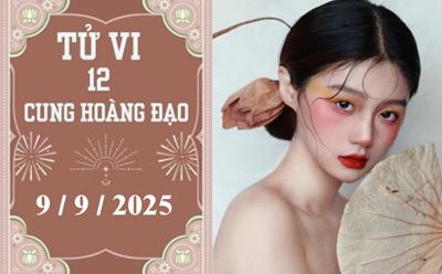 Tử vi 12 cung hoàng đạo ngày 9/9/2025: Song Tử may mắn, Song Ngư tỉnh táo