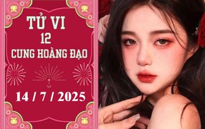 Tử vi 12 cung hoàng đạo ngày 14/7/2025: Kim Ngưu khởi sắc, Song Ngư may mắn