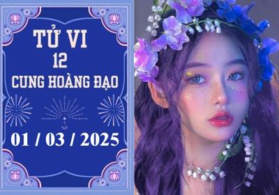 Tử vi 12 cung hoàng đạo ngày 01/03/2025: Cự Giải khó khăn, Xử Nữ tràn đầy năng lượng