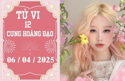 Tử vi ngày 06/04/2025 của 12 cung hoàng đạo: Sư Tử thuận lợi, Thiên Bình phát triển