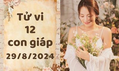 Tử vi 12 con giáp hôm nay ngày 29/8/2024: Sửu may mắn, Dậu nóng nảy