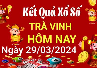 XSTV 29/3 - Kết quả xổ số Trà Vinh hôm nay 29/3/2024 - KQXSTV ngày 29 tháng 3