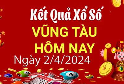 XSVT 2/4 - Kết quả xổ số Vũng Tàu hôm nay 2/4/2024 - KQXSVT ngày 2 tháng 4