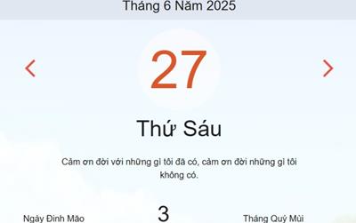 Lịch âm 27/6 - Âm lịch hôm nay 27/6 chính xác nhất - lịch vạn niên ngày 27/6/2025