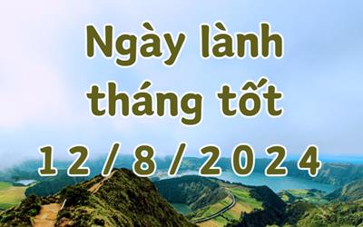 Ngày 12/8/2024 là ngày tốt có thể làm các việc mai táng, sửa mộ, cải mộ, khởi công xây dựng, động thổ, sửa chữa nhà.