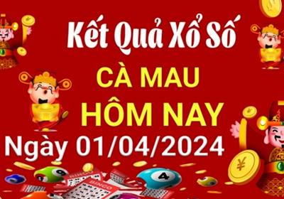 XSCM 1/4 - Kết quả xổ số Cà Mau hôm nay 1/4/2024 - KQXSCM ngày 1 tháng 4