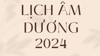 Chi Tiết Lịch Âm Dương 2024 Đầy Đủ, Chính Xác Nhất