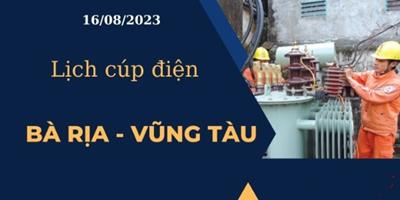 Lịch cúp điện tại Bà Rịa - Vũng Tàu hôm nay ngày 16/08/2023