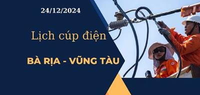 Lịch cúp điện hôm nay tại Bà Rịa - Vũng Tàu ngày 24/12/2024