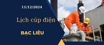 Cập nhật Lịch cúp điện hôm nay ngày 11/12/2024 tại Bạc Liêu