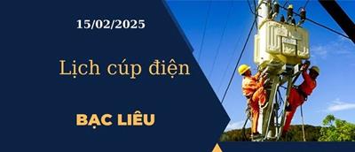 Lịch cúp điện hôm nay tại Bạc Liêu ngày 15/02/2025 cập nhật mới nhất