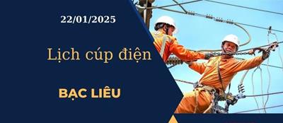 Lịch cúp điện hôm nay tại Bạc Liêu ngày 22/01/2025