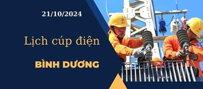 Lịch cúp điện hôm nay tại Bình Dương ngày 21/10/2024