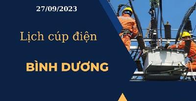 Cập nhật Lịch cúp điện hôm nay tại Bình Dương ngày 27/09/2023