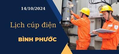 Lịch cúp điện hôm nay ngày 14/10/2024 tại Bình Phước cập nhật mới nhất