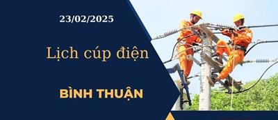 Lịch cúp điện hôm nay ngày 23/02/2025 tại Bình Thuận cập nhật mới nhất