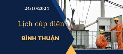 Lịch cúp điện hôm nay tại Bình Thuận ngày 24/10/2024