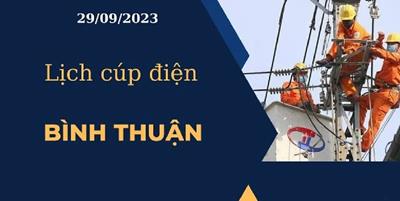 Cập nhật Lịch cúp điện hôm nay ngày 29/09/2023 tại Bình Thuận